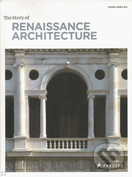 Story of Renaissance Architecture - Sonia Servida, Prestel, 2011