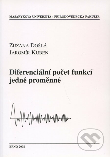 Kniha: Diferenciální počet funkcí jedné proměnné (Zuzana Došlá). Masarykova univerzita, 2008