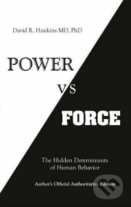 Power vs. Force - David R. Hawkins, Hay House, 2014