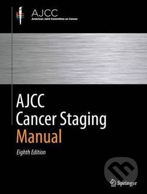 AJCC Cancer Staging Manual - Mahul B. Amin a kol., Springer Verlag, 2017