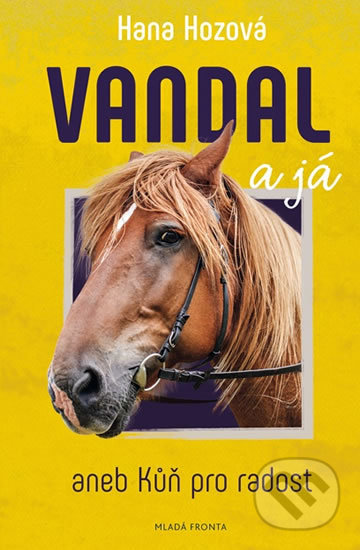 Vandal a já aneb Kůň pro radost - Hana Hozová - kniha z kategorie Chov koní