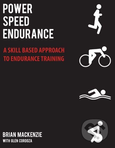 Power, Speed, Endurance - Brian MacKenzie, Glen Cordoza, Simon & Schuster, 2012