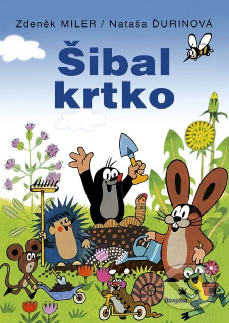 Šibal krtko (3. vydanie) - Nataša Ďurinová, Zdeněk Miler, Stonožka, 2017