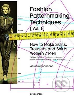 Fashion Patternmaking Techniques (Volume 1) - Antonio Donnanno, Promopress, 2014