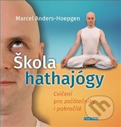Škola hathajógy - Cvičení pro začátečníky i pokročilé - Marcel Anders-Hoepgen, Fontána, 2017