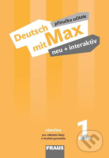 Deutsch mit Max neu + interaktiv 1 - Příručka učitele - Jana Tvrzníková, Fraus, 2017