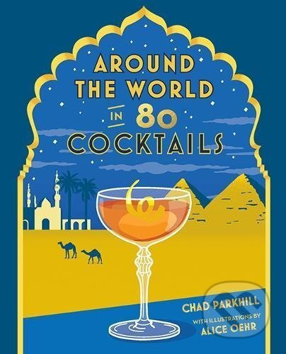 Around The World in 80 Cocktails - Chad Parkhill, Explore, 2017