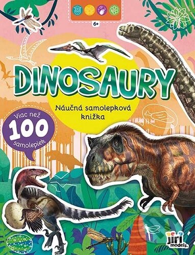 Dinosaury - Náučná samolepková knižka 6+, Jiri Models SK, 2024