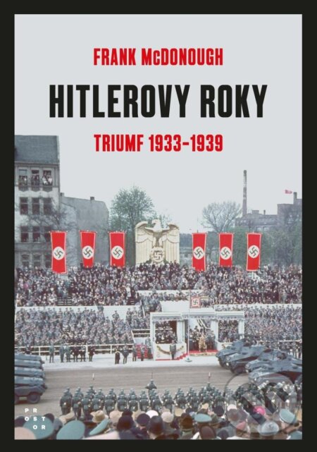 Hitlerove roky 1933-1939: Triumf - Frank McDonough, Prostor, 2024