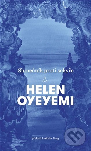 Slunečník proti sekyře - Helen Oyeyemi, Argo, 2024