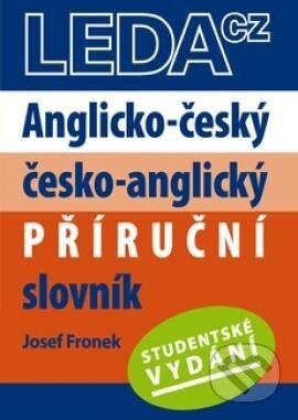 Anglicko-český, česko-anglický příruční slovník - Studentské vydání - Josef Fronek, Leda, 2024