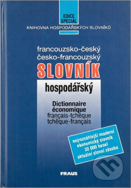 Kniha: Francouzsko-český a česko-francouzský hospodářský slovník = Dictionnaire économique français-tch?que, tch?que-français (Janka Priesolová, Pierre Brouland a Zora Kidlesová). Fraus, 2003