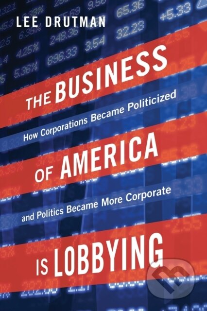 Kniha: The Business of America is Lobbying (Lee Drutman)