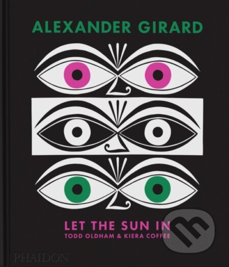 Alexander Girard (Let the Sun In) - Todd Oldham, Kiera Coffee - kniha z kategorie Design