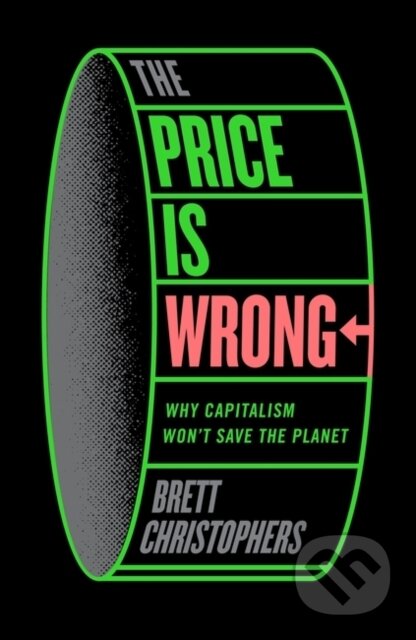 The Price is Wrong (Why Capitalism Won't Save the Planet) - kniha z kategorie Ekonomie