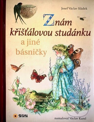 Znám křišťálovou studánku (a jiné básničky) - Josef Václav Sládek, Václav Karel (ilustrátor) - kniha z kategorie Básničky