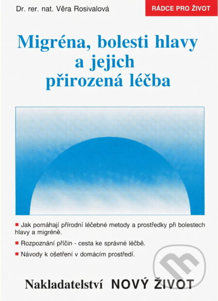 Kniha: Migréna, bolesti hlavy a jejich přirozená léčba (Vera Rosival). , 1993