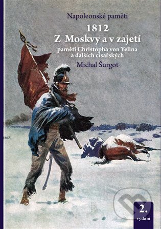 1812 Z Moskvy a v zajetí - Michal Šurgot, Michal Šurgot, 2024