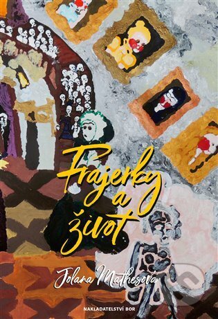 Frajerky a život - Jolana Mathesová - kniha z kategorie Společenská beletrie