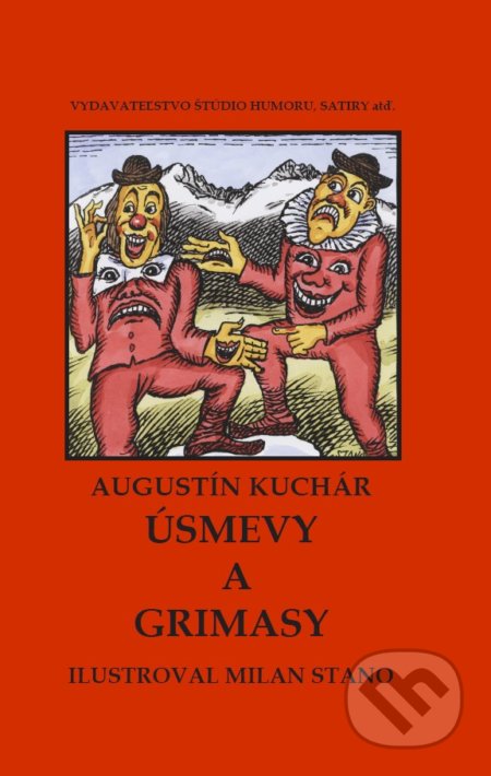 Úsmevy a grimasy - Augustín Kuchár, Milan Stano (ilustrácie), Vydavateľstvo Štúdio humoru a satiry, 2017