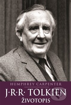 J.R.R. Tolkien: Životopis - Humphrey Carpenter, Argo, 2017