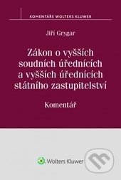 Zákon o vyšších soudních úřednících a vyšších úřednících státního zastupitelství - Jiří Grygar, Wolters Kluwer ČR, 2017