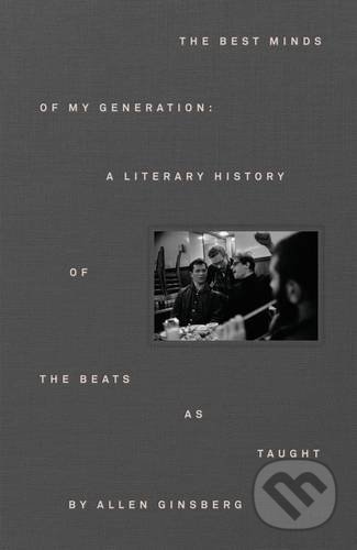 The Literary History of the Beat Generation - Allen Ginsberg, Allen Lane, 2017