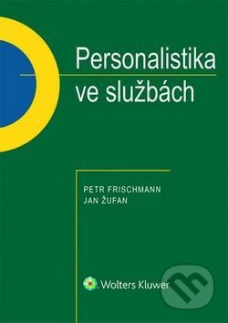 Personalistika ve službách - Petr Frischmann, Wolters Kluwer ČR, 2017