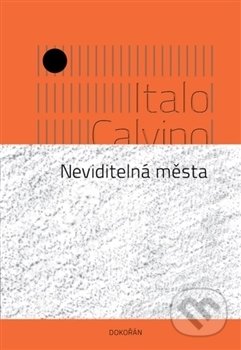 Neviditelná města - Italo Calvino, Dokořán, 2017