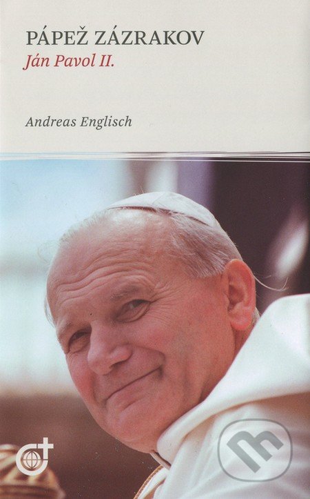 Pápež zázrakov - Ján Pavol II. (+ CD) - Andreas Englisch, Spoločnosť Božieho Slova, 2017