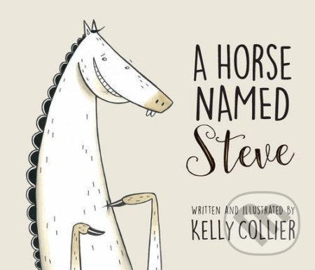 A Horse Named Steve - Kelly Collier - kniha z kategorie Pro děti