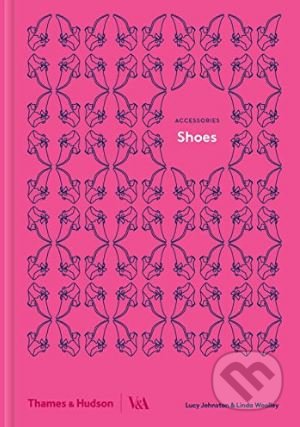 Shoes - Lucy Johnston, Linda Woolley, Thames & Hudson, 2017