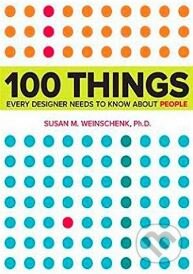 100 Things Every Designer Needs to Know About People - Susan Weinschenk, New Riders Press, 2011