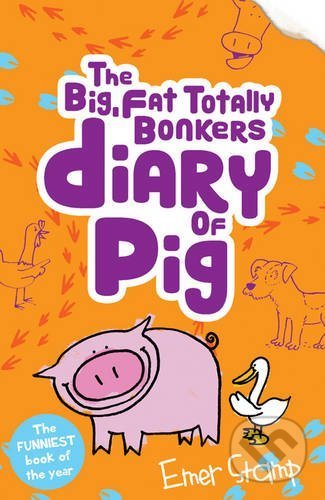The Big, Fat, Totally Bonkers Diary of Pig - Emer Stamp, Scholastic, 2017