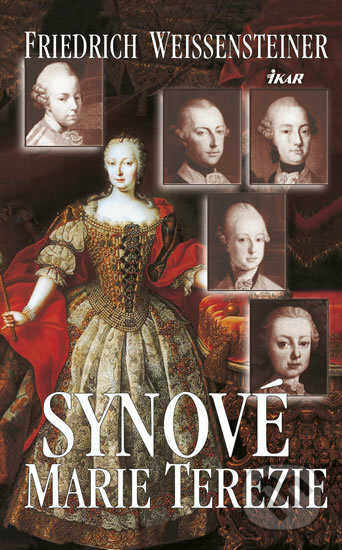 Kniha: Synové Marie Terezie (Friedrich Weissensteiner)