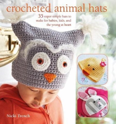 Crocheted Animal Hats - Nicki Trench, Ryland, Peters and Small, 2017