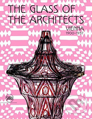 The Glass of the Architects - Rainald Franz, Skira, 2017
