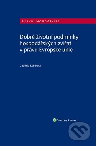 Dobré životní podmínky hospodářských zvířat v právu Evropské unie - kniha z kategorie Humanitní a společenské vědy