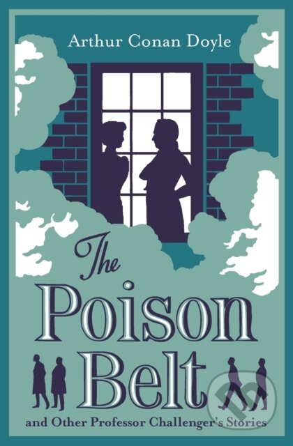 The Poison Belt and Other Professor Challenger Stories - Arthur Conan Doyle, Alma Classics, 2024