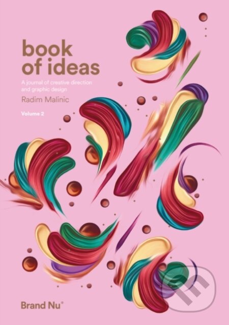 Book of Ideas : a journal of creative direction and graphic design - volume 2 - Radim Malinic, Brand Nu Limited, 2018