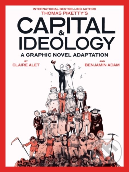 Capital & Ideology (A Graphic Novel Adaptation) - Thomas Piketty, Claire Alet, Benjamin Adam (ilustrátor) - kniha z kategorie Ekonomie