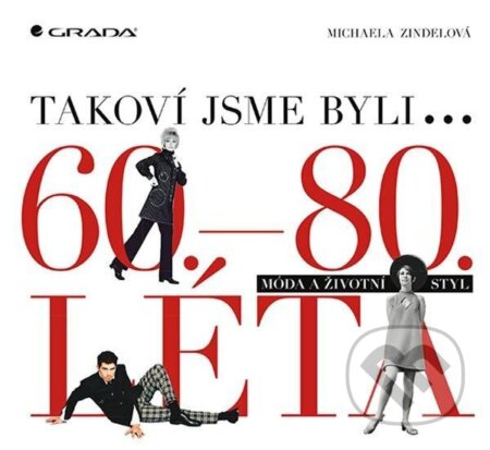 Takoví jsme byli... - Michaela Zindelová - kniha z kategorie Historie