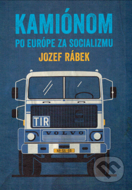 Kniha: Kamiónom po Európe za socializmu (Jozef Rábek)