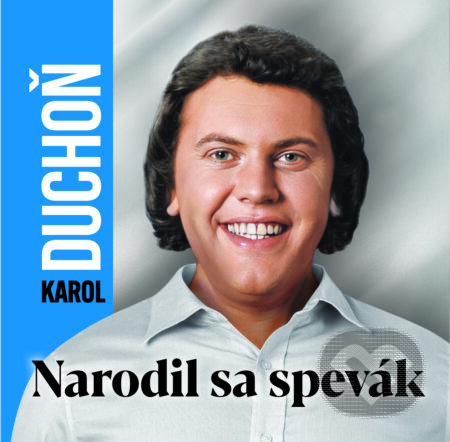 Karol Duchoň - Narodil sa spevák (CD) - Karol Duchoň, Musica, 2024