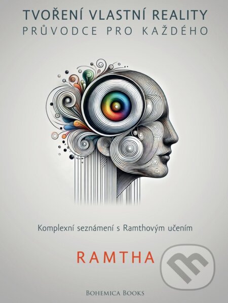 Tvoření vlastní reality - průvodce pro každého - Ramtha, BOHEMICA BOOKS, 2024