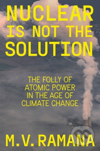 Nuclear is Not the Solution (The Folly of Atomic Power in the Age of Climate Change) - kniha z kategorie Ekologie