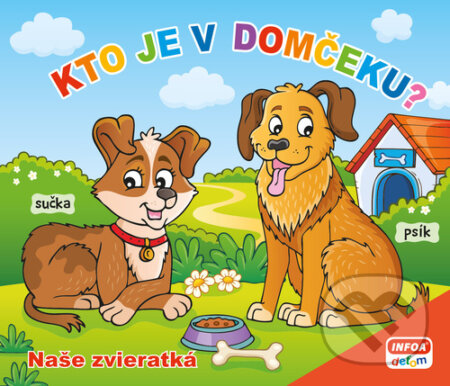 Kniha: Kto je v domčeku? Naše zvieratká (INFOA)