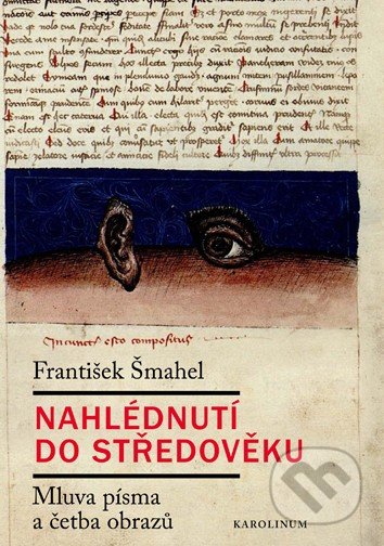 Nahlédnutí do středověku - František Šmahel, Karolinum, 2017