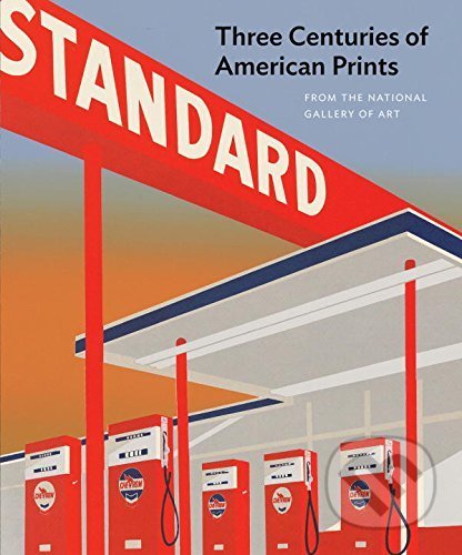 Three Centuries of American Prints - Judith Brodie, Amy Johnston, Michael J. Lewis - kniha z kategorie Umění, design a architektura