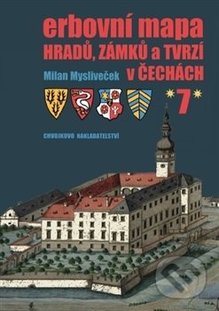 Erbovní mapa hradů, zámků a tvrzí v Čechách 7 - Milan Mysliveček, Chvojkovo nakladatelství, 2017